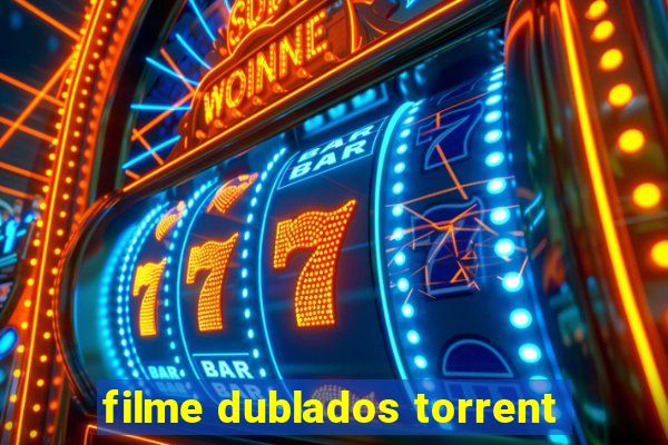 filme dublados torrent